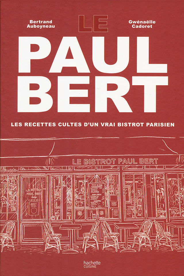 Le Paul Bert Les recettes cultes d'un vrai bistrot parisien