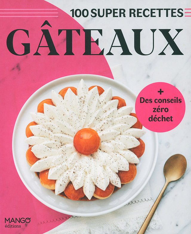 100 SUPER RECETTES GATEAUX mango editions (フランス)
