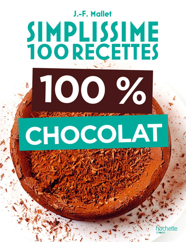 100 % CHOCOLAT  SIMPLISSIME 100 RECETTES (フランス)