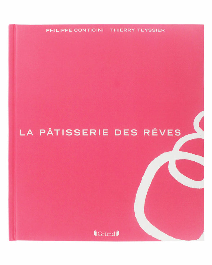 LA PATISSERIE DES REVES : Philippe Conticini