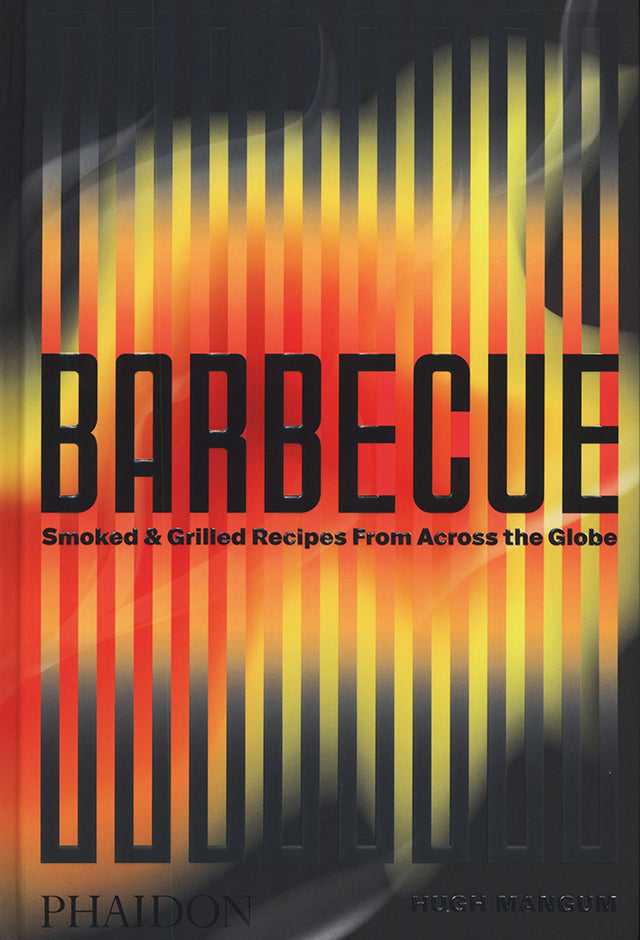 Barbecue: Smoked &amp; Grilled Recipes From Across the Globe (世界各国)
