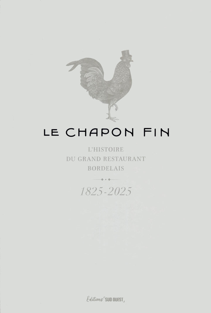Le Chapon Fin 1825-2025 L'histoire du grand restaurant bordelais (フランス・ボルドー)