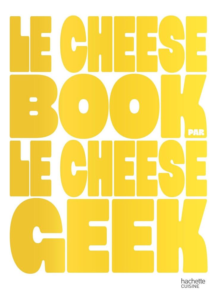 LE CHEESE BOOK LE CHEESE GEEK : Fabrice Gepner