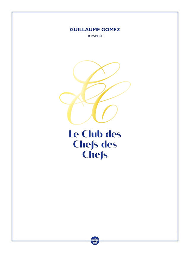 Guillaume Gomez presente le Club des chefs des chefs (フランス)