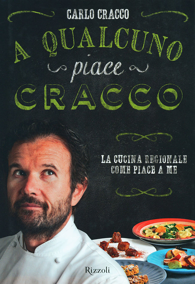 CARLO CRACCO : A qualcuno piace Cracco. La cucina regionale come piace a me (イタリア)