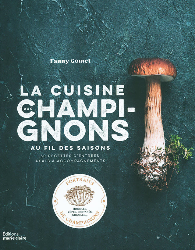 La cuisine aux champignons Au fil des saisions : Fanny Gomet (フランス)