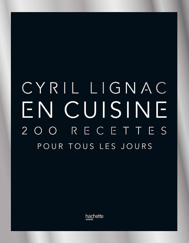 CYRIL LIGNAC EN CUISINE 200 RECETTES POUR TOUS LES JOURS (フランス・パリ)