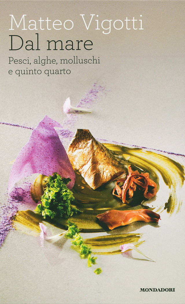 Dal Mare Pesci, alghe, molluschi e quinto quarto : Matteo Vigotti MONDADORI (イタリア・ミラノ)