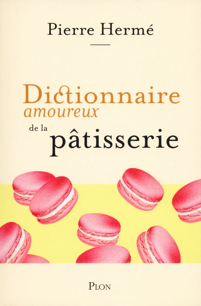 DICTIONNAIRE AMOUREUX DE LA PATISSERIE : Pierre Hermé (フランス