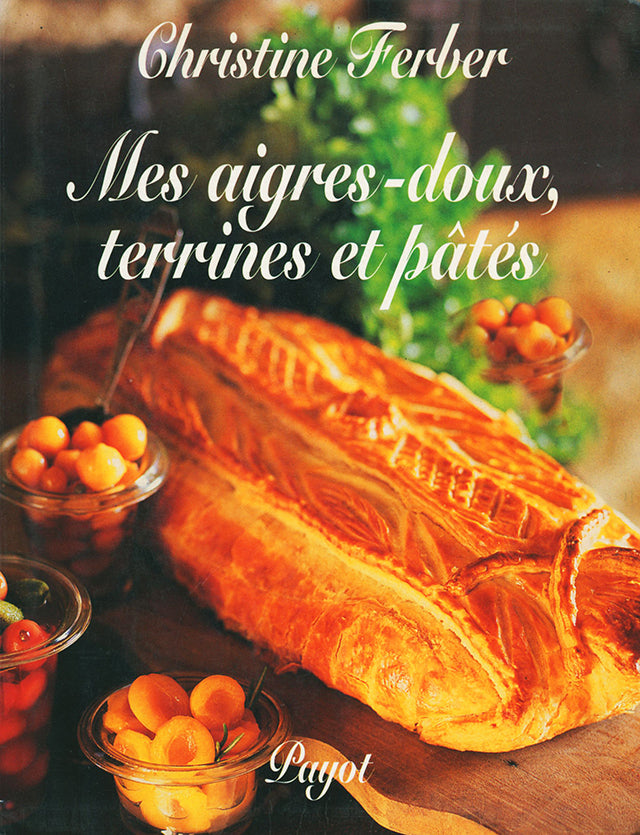 Christine Ferber  Mes aigres-doux, terrines et pates (フランス・アルザス)