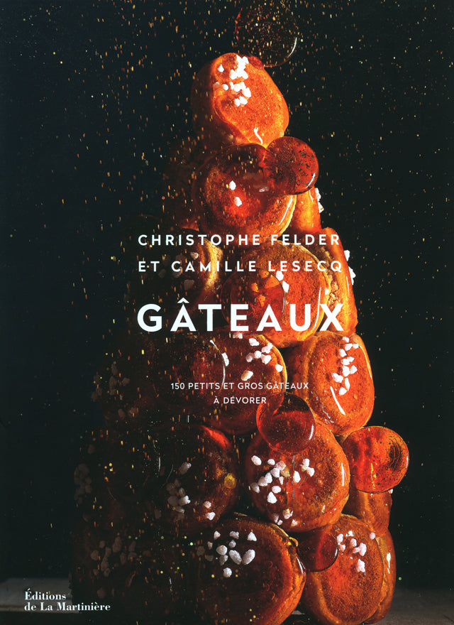 Gateaux 150 petits et gros gateaux a devorer : Christophe Felder &amp; Camille Lesecq