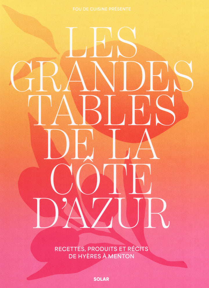 Les grandes tables de la Côte d'Azur : Fou de Cuisine (フランス　コート・ダジュール)