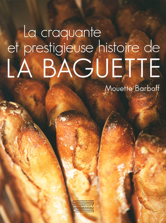 LA CRAQUANTE ET PRESTIGIEUSE HISTOIRE DE LA BAGUETTE (フランス)