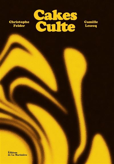 Cakes culte : Christophe Felder &amp; Camille Lesecq　予約販売
