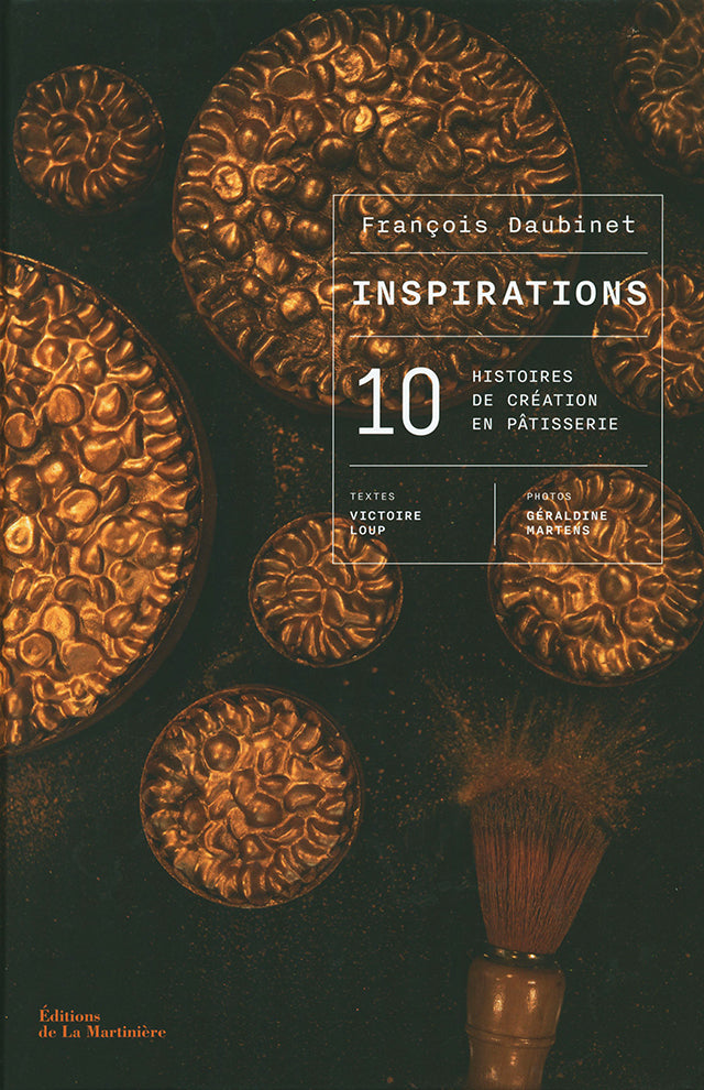 Inspirations. 10 histoires de creation en patisserie : Francois Daubinet (フランス・パリ)