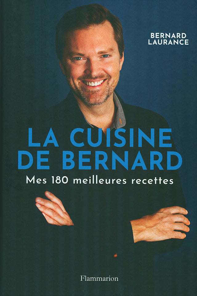 LA CUISINE DE BERNARD Mes 180 meilleures recettes (フランス)