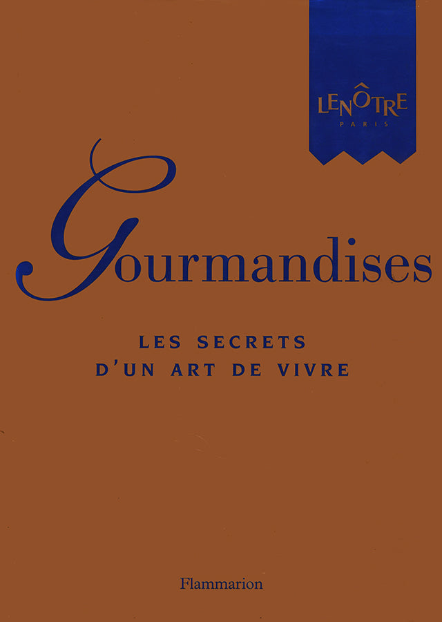 LENOTRE  Gourmandises, les secrets d&