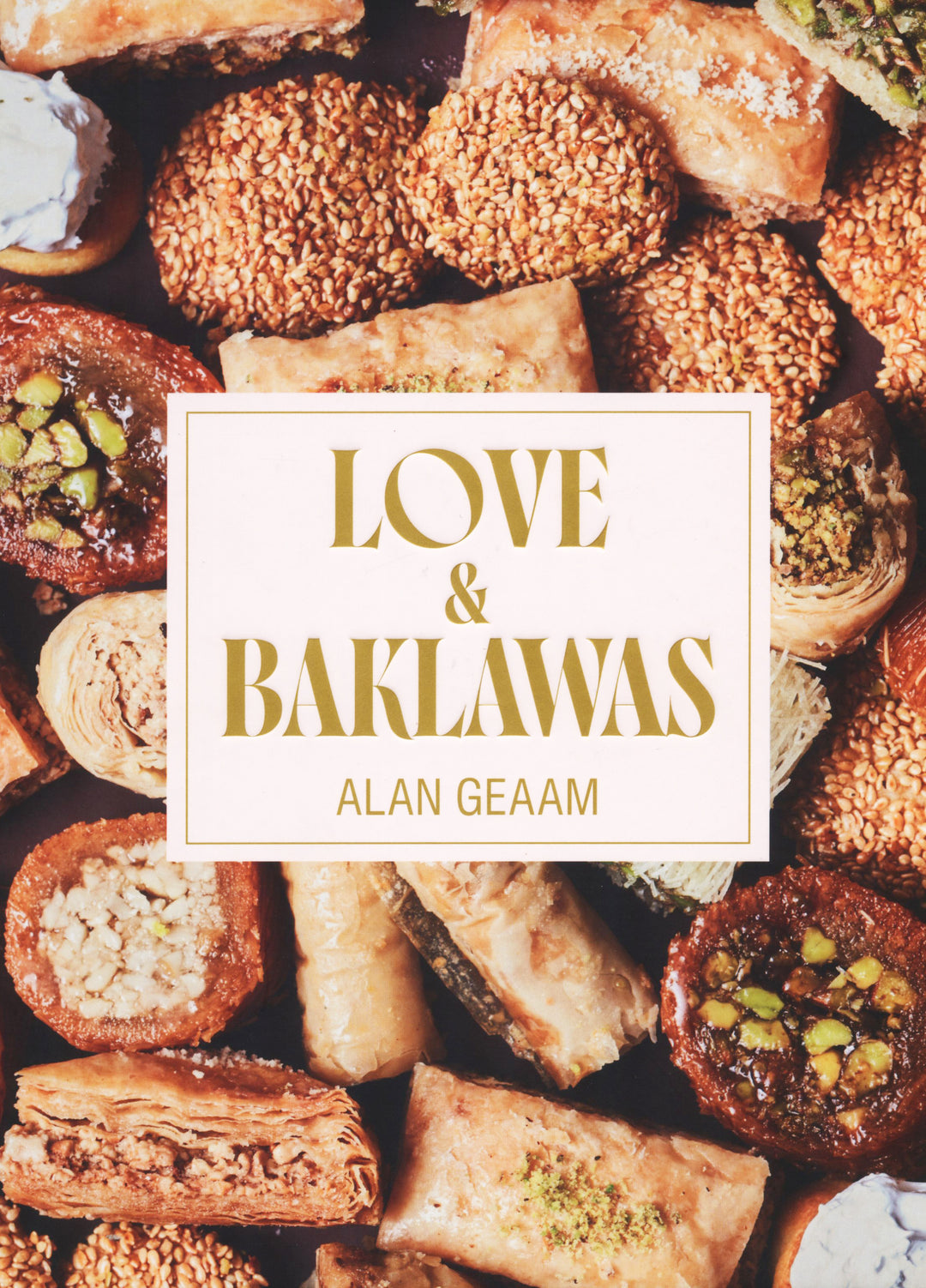 Love &amp; Baklawas : Alan Geaam