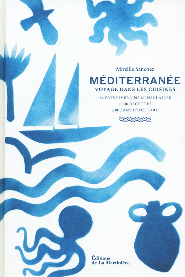 Mediterranee 24 pays riverains et insulaires, 1300 recettes, 5000 ans d&