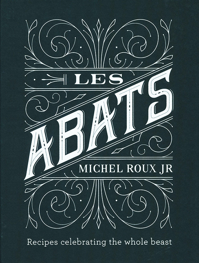 MICHEL ROUX JR  LES ABATS Recipes celebrating the whole beast (イギリス)