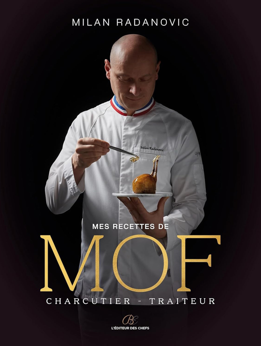 Mes recettes de MOF charcutier-traiteur : Milan Radanovic