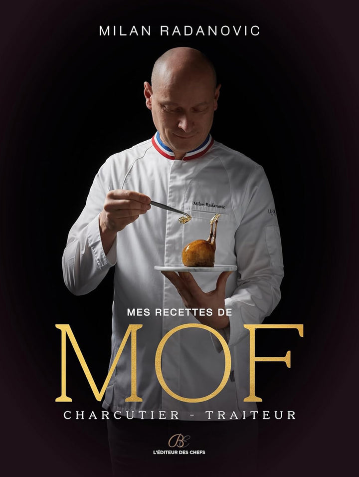 Mes recettes de MOF charcutier-traiteur : Milan Radanovic
