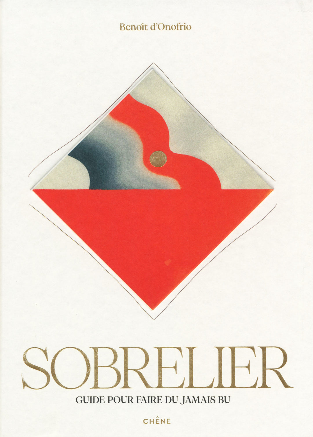 Sobrelier Guide pour faire du jamais bu : Benoit d&