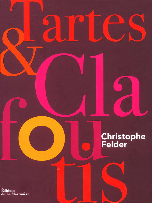 Tartes &amp; Clafoutis : Christophe Felder (フランス)