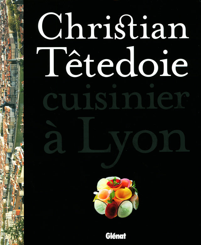 Christian Tetedoie cuisinier a Lyon (フランス・リヨン)