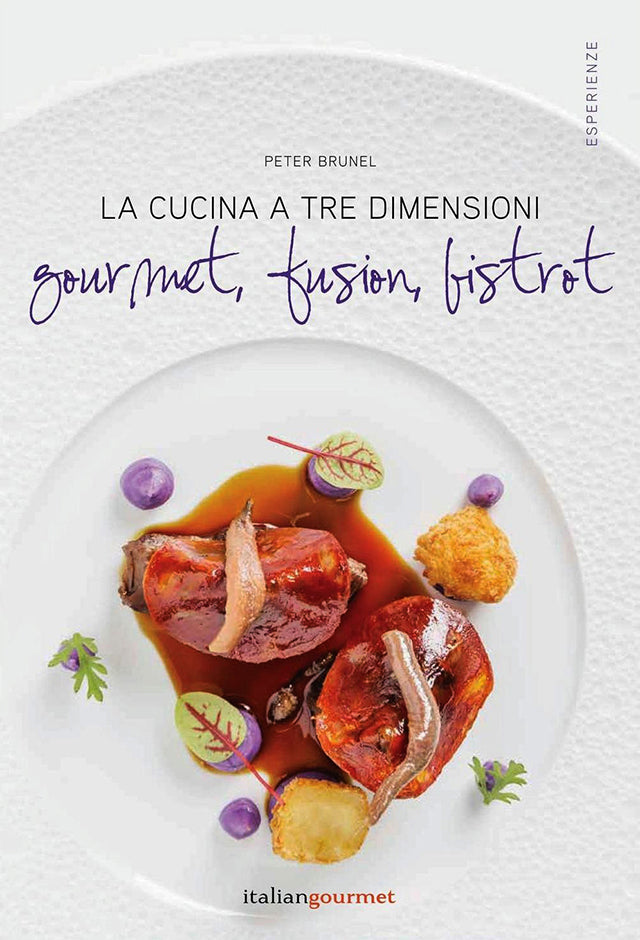 La cucina a tre dimensioni. Gourmet, fusion, bistrot : Peter Brunel (イタリア・フィレンツェ) 絶版
